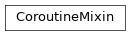 Inheritance diagram of support.coroutine.CoroutineMixin